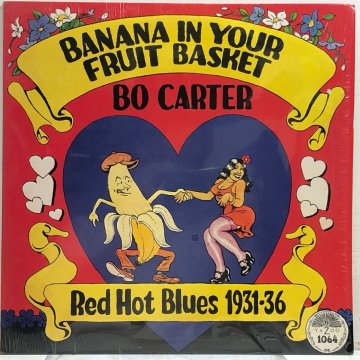 【US盤LP】BO CARTER ボー・カーター / BANANA IN YOUR FRUIT BASKET : RED HOT BLUES 1931-36 / YAZOO L-1064 ▲